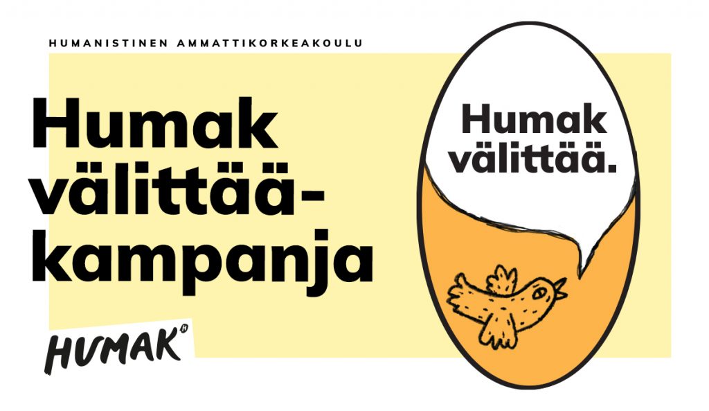 Teksti "Humak välittää -kampanja", keltainen tausta, oikealla soikea muoto, jossa oranssi tausta, piirretty lintu ja puhekupla, jonka sisällä teksti "Humak välittää". Humakin logo ja teksti "Humanistinen ammattikorkeakoulu.