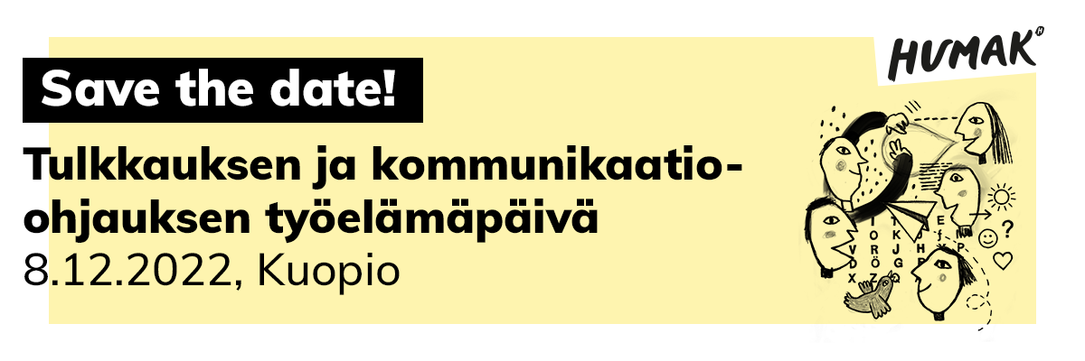 Save the date! Tulkkauksen ja kommunikaatio-ohjauksen työelämäpäivä Kuopiossa 8.12.2022.