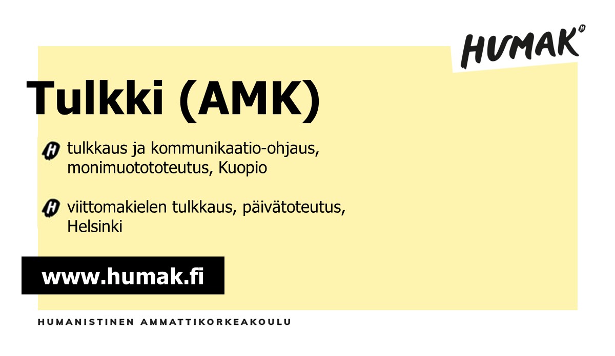 Tulkki (AMK). Tulkkaus ja kommunikaatio-ohjaus, monuotototeus, Kuopio sekä Viittomakilen tulkkaus, päivätoteutus, Helsinki. 