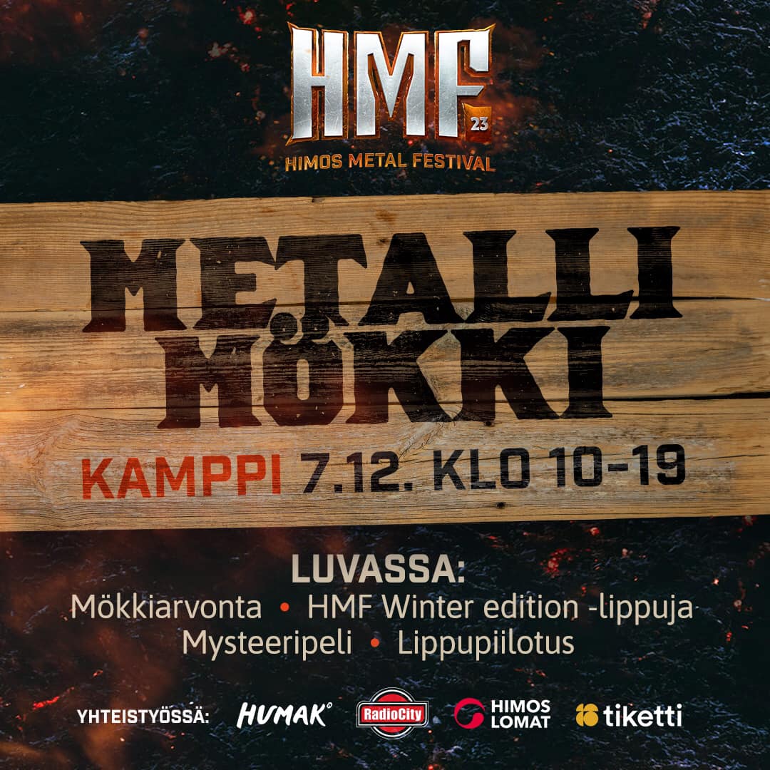 Promomainos HMF Himos Metal Festival, jossa ruskealla puumaisella graafisella pohjalla Metallli Rokki sana ja Kamppi 7.12. 10-19, kuvassa myös sponsorilogot.