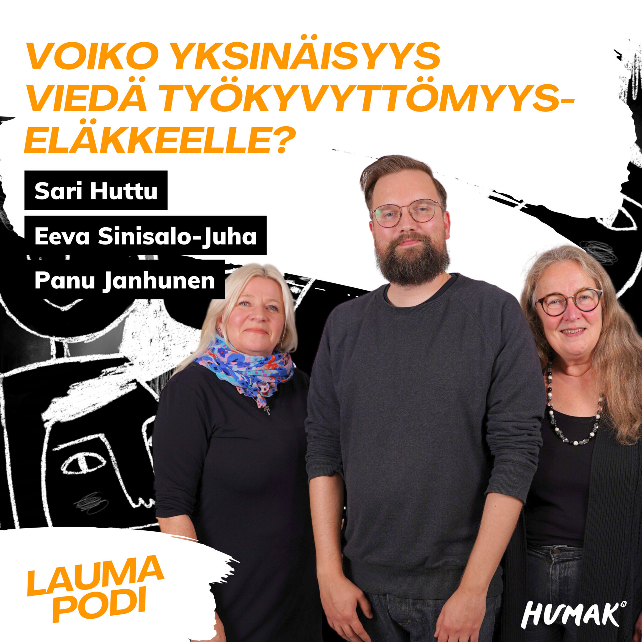 Kolme henkilöä poseeraa kameralle: Sari Huttu, Panu Janhunen ja Eeva Sinisalo-Juha. Jakson otsikko "Voiko yksinäisyys viedä työkyvyttömyyseläkkelle?" ja Laumapodi-logo sekä Humakin logo.