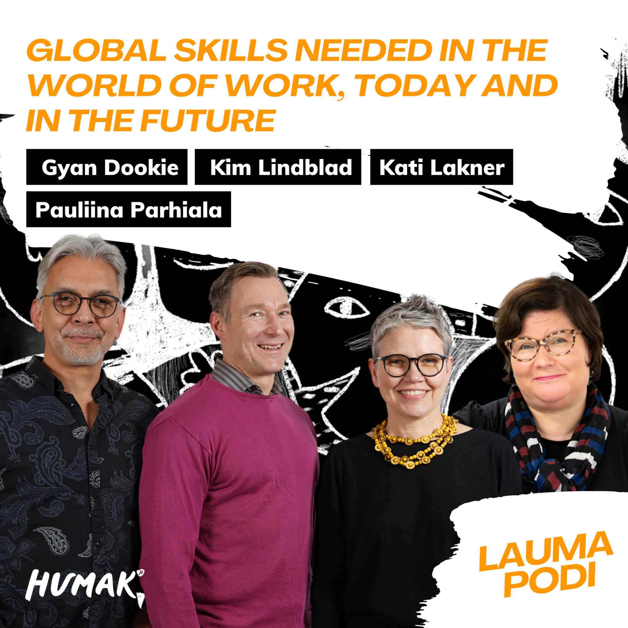 Neljä henkilöä poseeraa rivissä: Gyan Dookie, Kim Lindblad, Kati Lakner ja Pauliina Parhiala. Jakson otsikko " Global skills needed in the world of work, today and in the future?" sekä Humakin logo ja Laumapodi-logo.