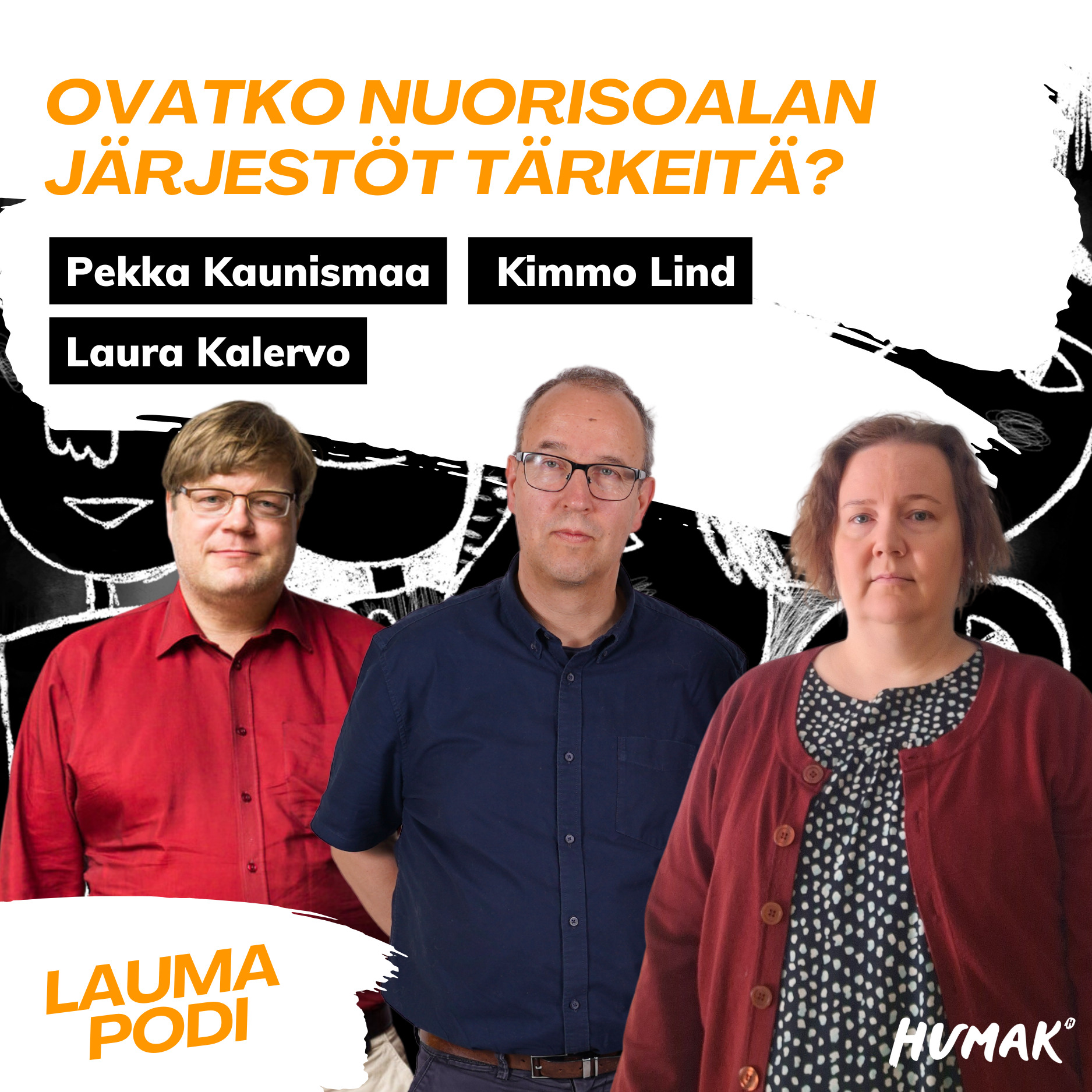 Kolme henkilöä poseeraa rivissä: Pekka Kaunismaa, Kimmo Lind ja Laura Kalervo. Jakson otsikko "Ovatko nuorisoalan järjestöt tärkeitä" sekä Humakin logo ja Laumapodi-logo.