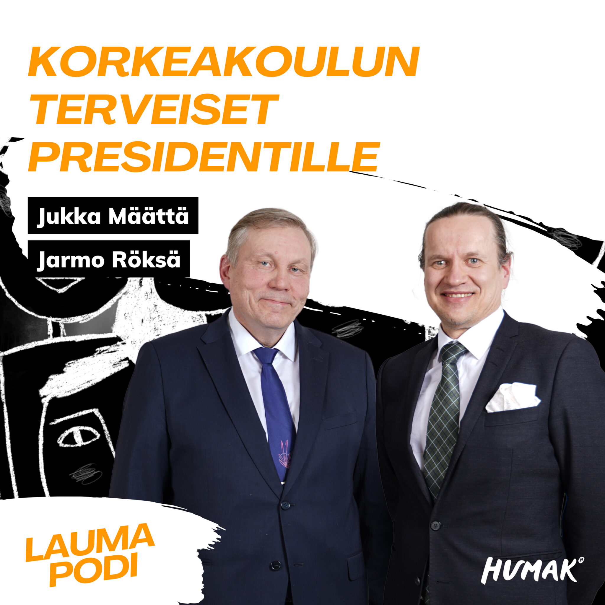 kaksi henkilöä poseeraa vierekkäin: Jukka Määttä ja Jarmo Röksä. Jakson otsikko "Korkeakoulun terveiset presidentille" sekä Humakin logo ja Laumapodi-logo.