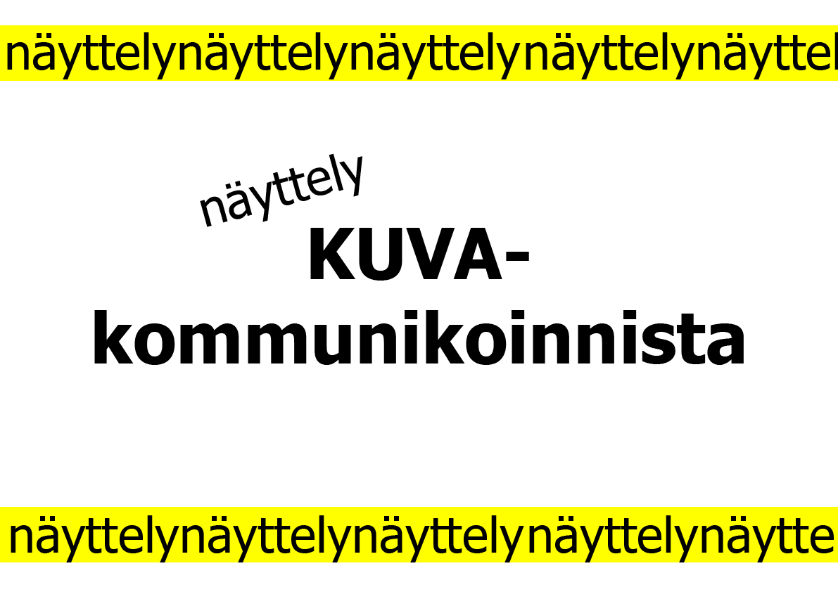 Vaakasuuntainen valkoinen kyltti. Keskellä musta teksti näyttely kuvakommunikoinnista. Ylä- ja alalaidassa keltaiset vaakasuuntaiset palkit, joiden sisällä toistuu näyttely-sana monta kertaa.