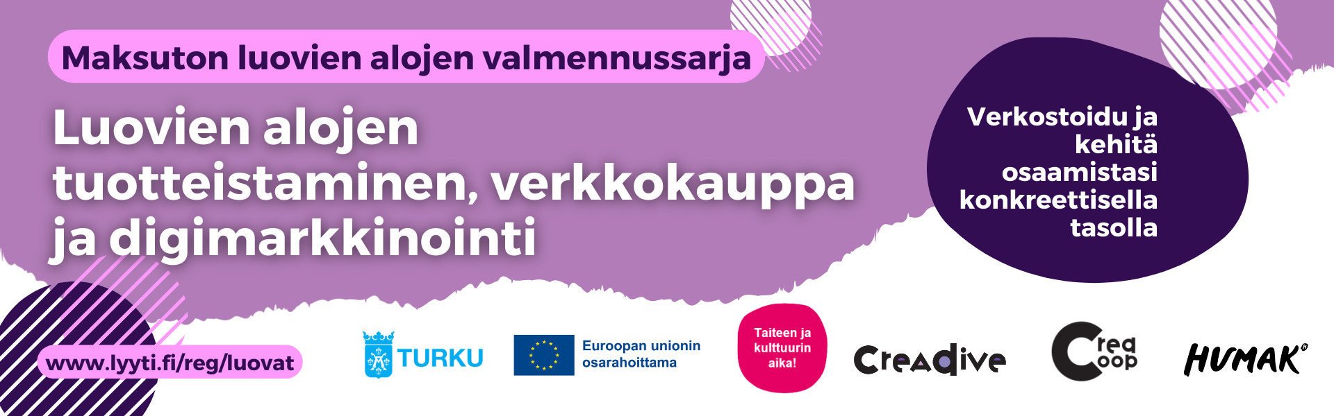 Luovien alojen tuotteistaminen ,verkkokauppa ja digimarkkinointi. Ilmainen valmennussarja Turussa.