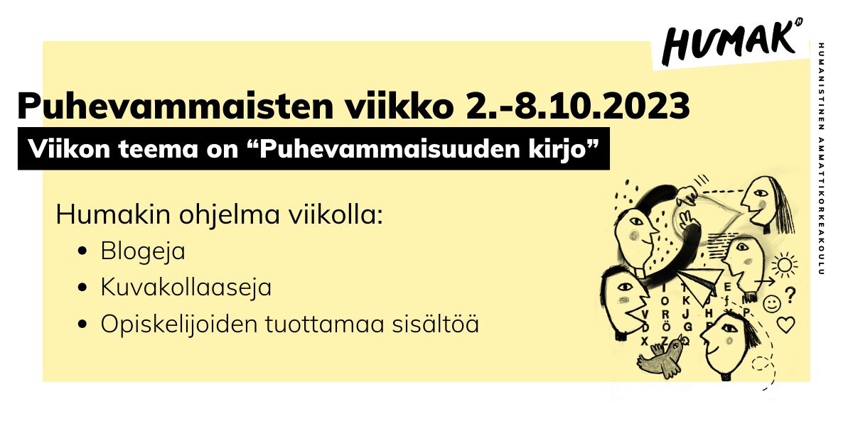 Kuvassa vaakamuotoinen puhevammaisten viikon mainosbanneri, jossa kerrotaan Humakin ohjelmarungosta viikon aikana ja kuvituksena on piirroskuva kommunikoivista henkilöistä, joiden välillä kulkee nuolia, kuvioita sekä numeroita. 