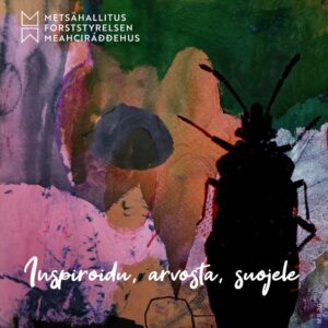 The slogan of Metsähallitus' Beetles LIFE project "Get inspired, appreciate, protect" has been written in white on top of a colorful painted background, on which there is also a black beetle. In the right top corner there is the logo of Metsähallitus.