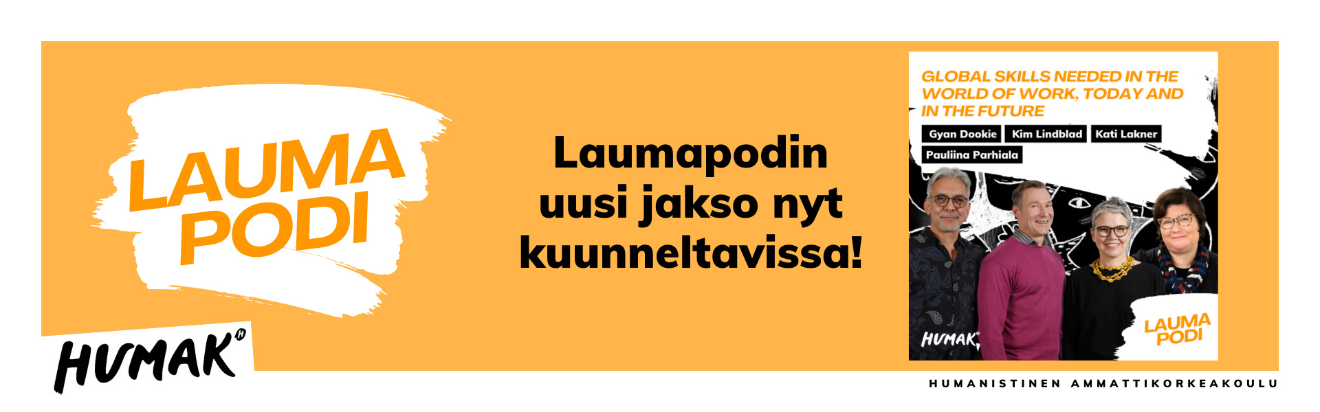 Neljä henkilöä poseeraa rivissä: Gyan Dookie, Kim Lindblad, Kati Lakner ja Pauliina Parhiala. Jakson otsikko " Global skills needed in the world of work, today and in the future?" sekä Humakin logo ja Laumapodi-logo.