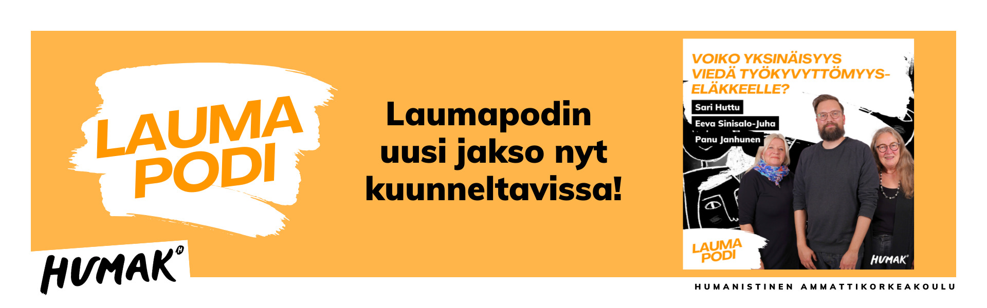 Kolme henkilöä poseeraa kameralle: Sari Huttu, Panu Janhunen ja Eeva Sinisalo-Juha. Jakson otsikko "Voiko yksinäisyys viedä työkyvyttömyyseläkkelle?" ja Laumapodi-logo sekä Humakin logo. Sekä teksti "Laumapodin uusi jakso nyt kuunneltavissa".
