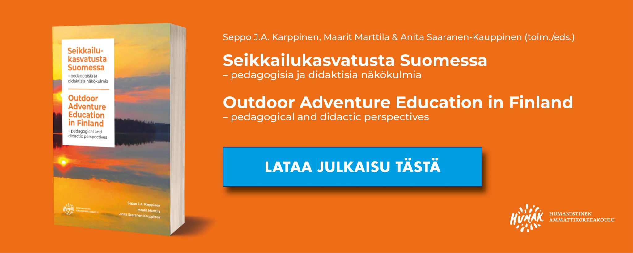 Lataa Seikkailukasvatusta Suomessa -julkaisu banneri. Bannerissa oranssi tausta, vasemmalla kuva julkaisusta sekä oikealla julkaisun nimi, latauspainike sekä Humakin logo.