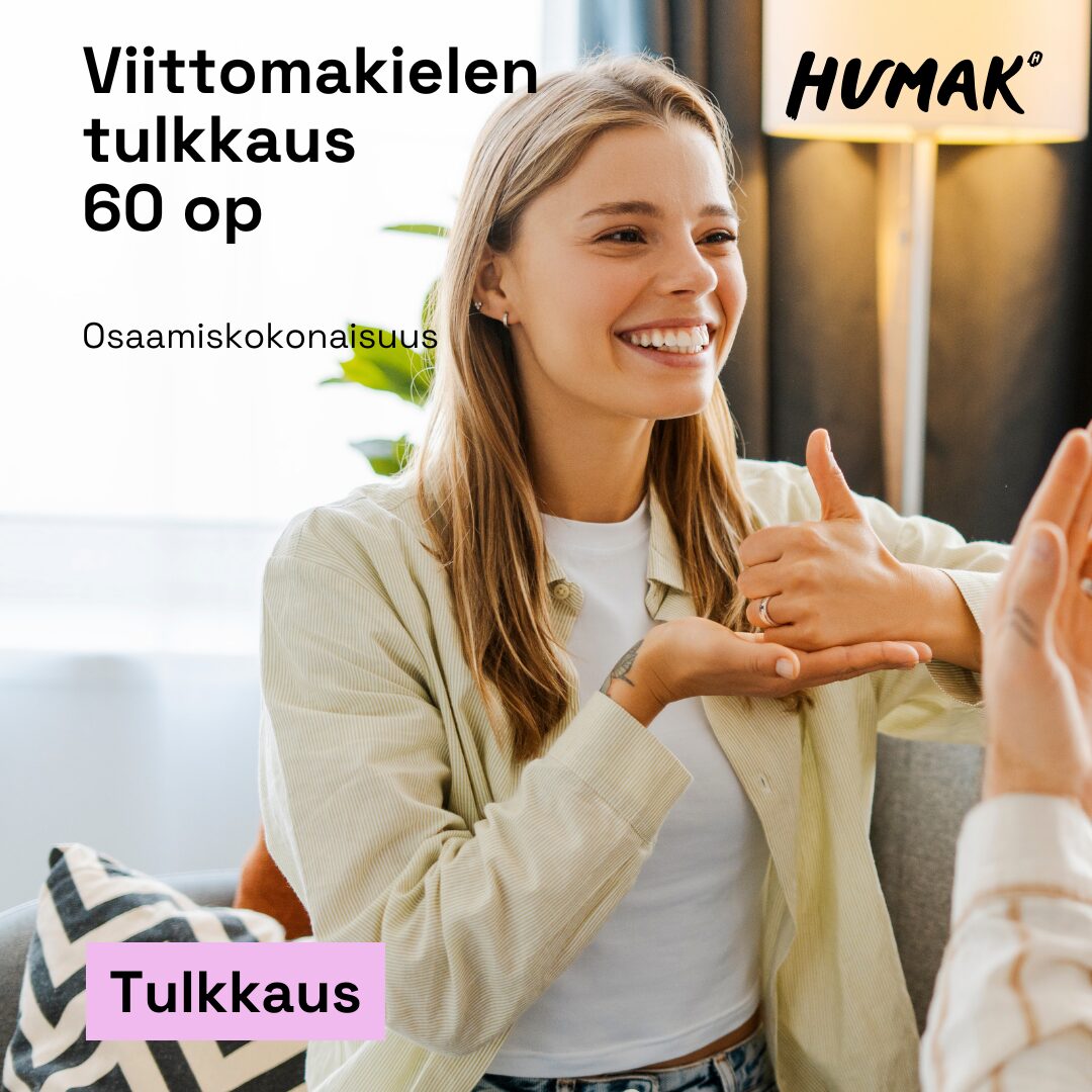 Iloinen nainen keskustelee jotain toisen kanssa viittomakielellä. Tekstit viittomakielen tulkkaus 60 op, Humakin logo ja osaamiskokonaisuus ja tulkkaus.