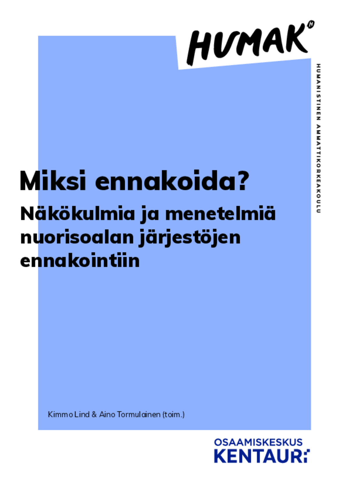 Kimmo Lind & Aino Tormulainen (toim.) Miksi ennakoida? Näkökulmia ja menetelmiä nuorisoalan järjestöjen ennakointiin -käsikirja